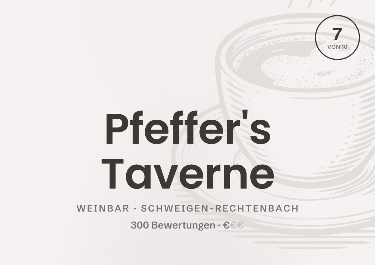 Illustriertes Poster von Pfeffer's Taverne, Weinbar in Schweigen-Rechtenbach: Bewertung 7 von 10 aus 300 Bewertungen, Preisniveau €