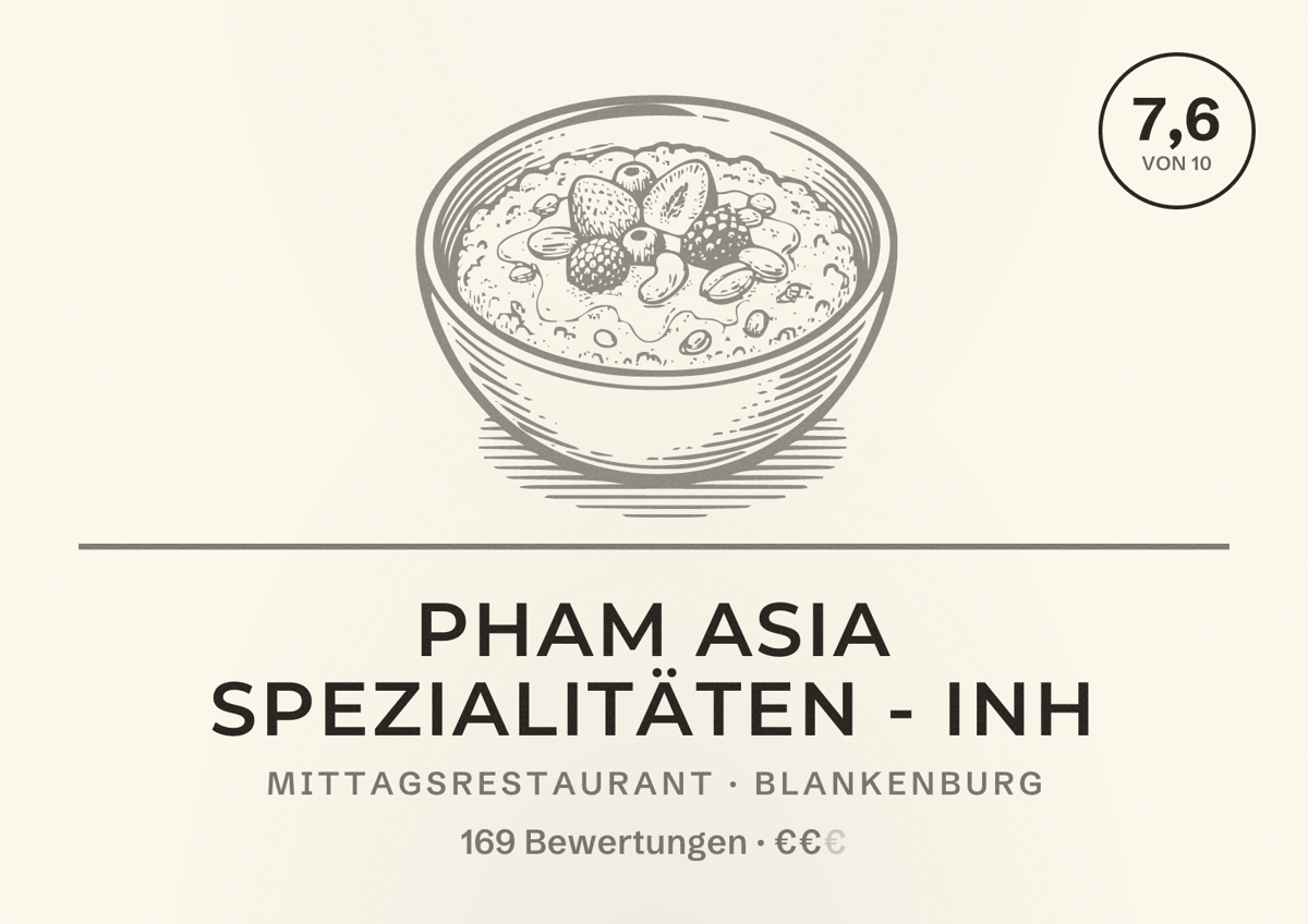Illustriertes Poster von Pham Asia Spezialitäten - Inh, Mittagsrestaurant in Blankenburg: Bewertung 7,6 von 10 aus 169 Bewertungen, Preisniveau €€