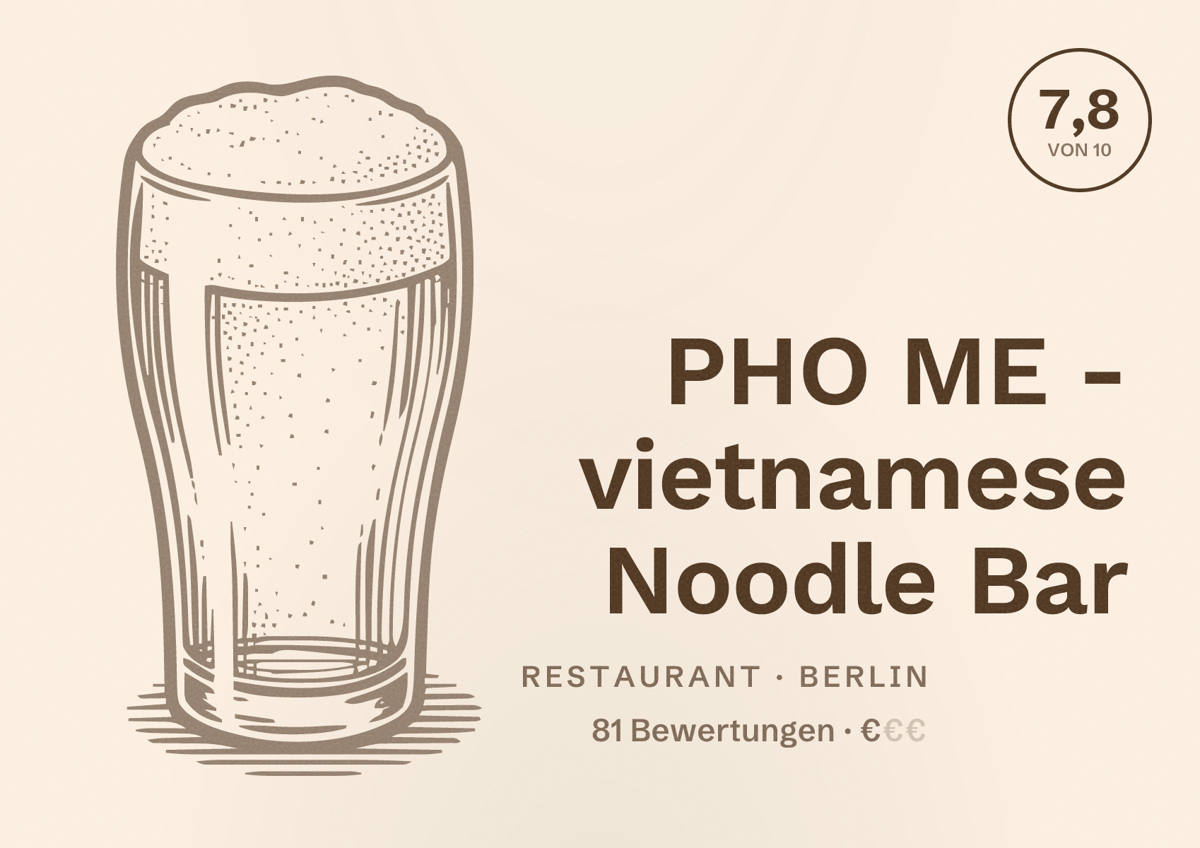 Illustriertes Poster von PHO ME - vietnamese Noodle Bar, Restaurant in Berlin: Bewertung 7,8 von 10 aus 81 Bewertungen, Preisniveau €