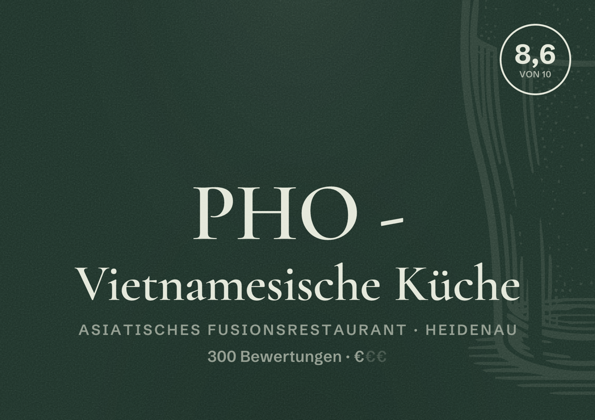 Illustriertes Poster von PHO - Vietnamesische Küche, Asiatisches Fusionsrestaurant in Heidenau: Bewertung 8,6 von 10 aus 300 Bewertungen, Preisniveau €