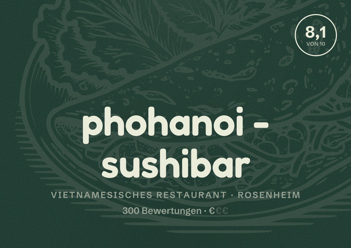 Illustriertes Poster von phohanoi - sushibar, Vietnamesisches Restaurant in Rosenheim: Bewertung 8,1 von 10 aus 300 Bewertungen, Preisniveau €