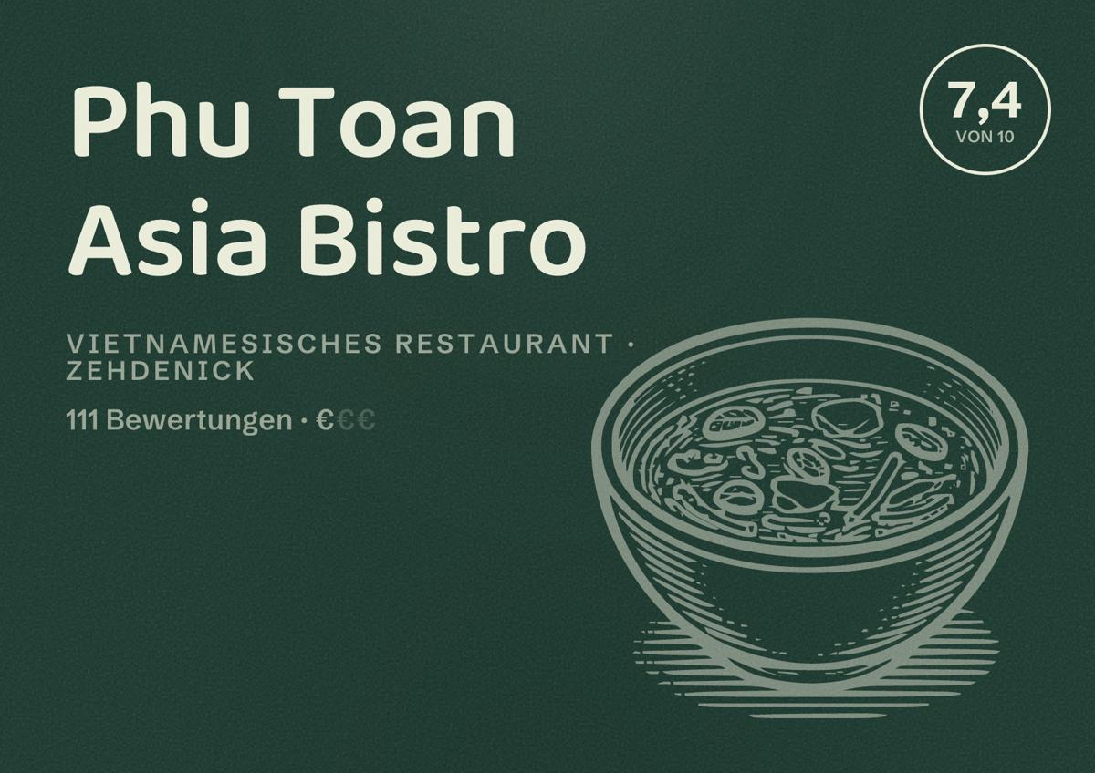 Illustriertes Poster von Phu Toan Asia Bistro, Vietnamesisches Restaurant in Zehdenick: Bewertung 7,4 von 10 aus 111 Bewertungen, Preisniveau €