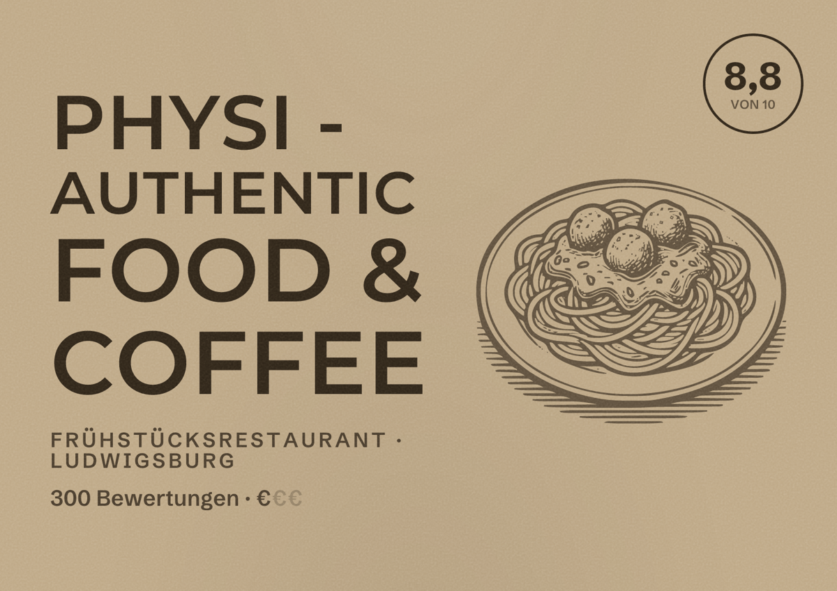 Illustriertes Poster von Physi - Authentic Food & Coffee, Frühstücksrestaurant in Ludwigsburg: Bewertung 8,8 von 10 aus 300 Bewertungen, Preisniveau €