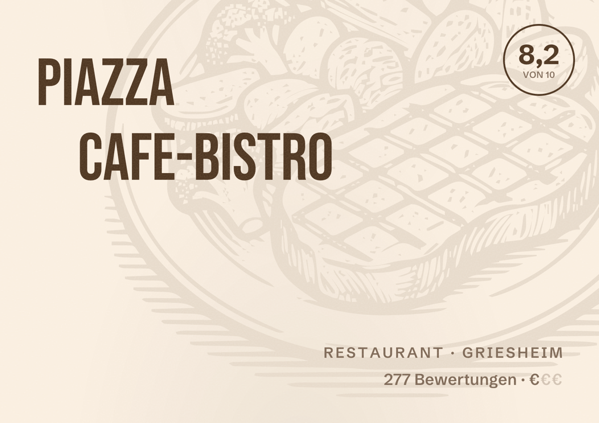Illustriertes Poster von Piazza Cafe-Bistro, Restaurant in Griesheim: Bewertung 8,2 von 10 aus 277 Bewertungen, Preisniveau €
