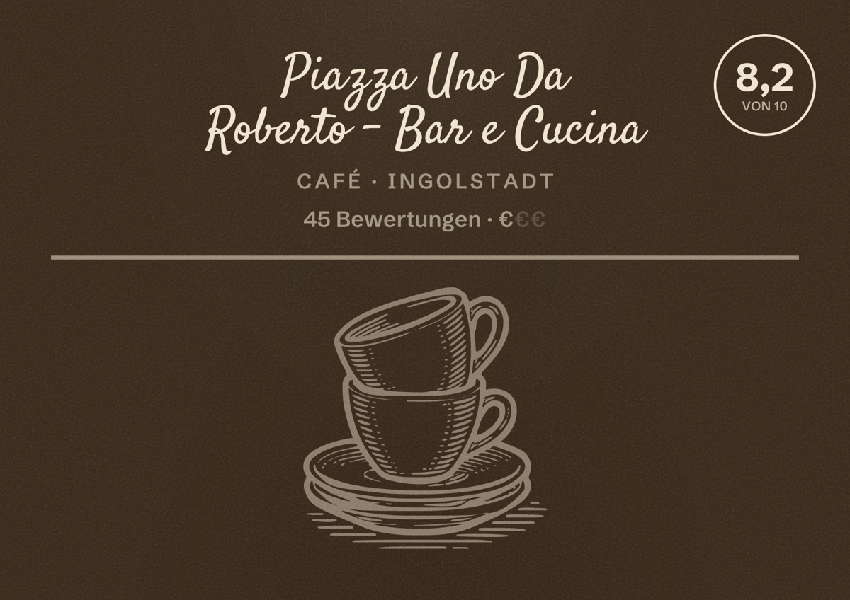 Illustriertes Poster von Piazza Uno Da Roberto - Bar e Cucina, Café in Ingolstadt: Bewertung 8,2 von 10 aus 45 Bewertungen, Preisniveau €