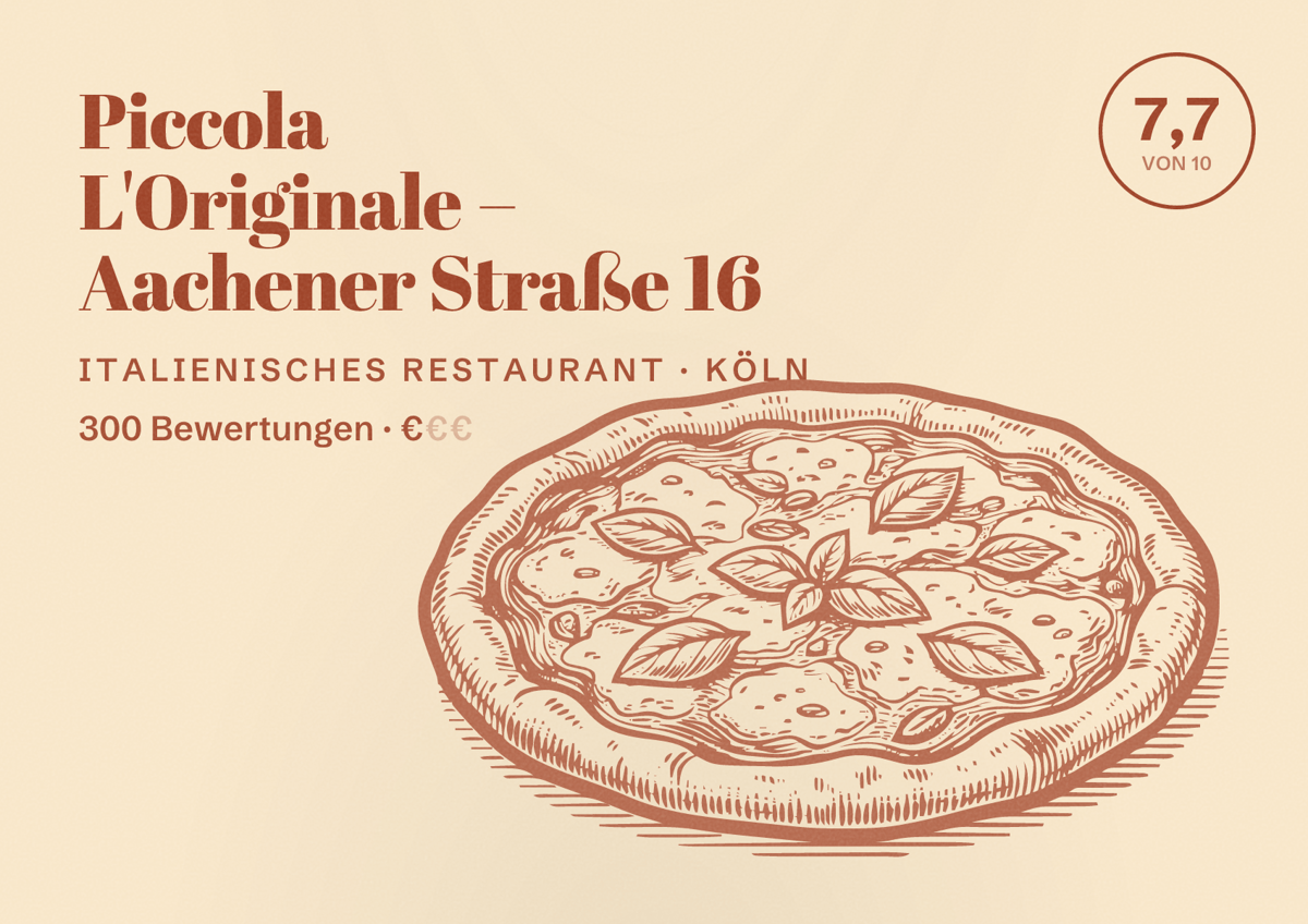 Illustriertes Poster von Piccola L'Originale – Aachener Straße 16, Italienisches Restaurant in Köln: Bewertung 7,7 von 10 aus 300 Bewertungen, Preisniveau €