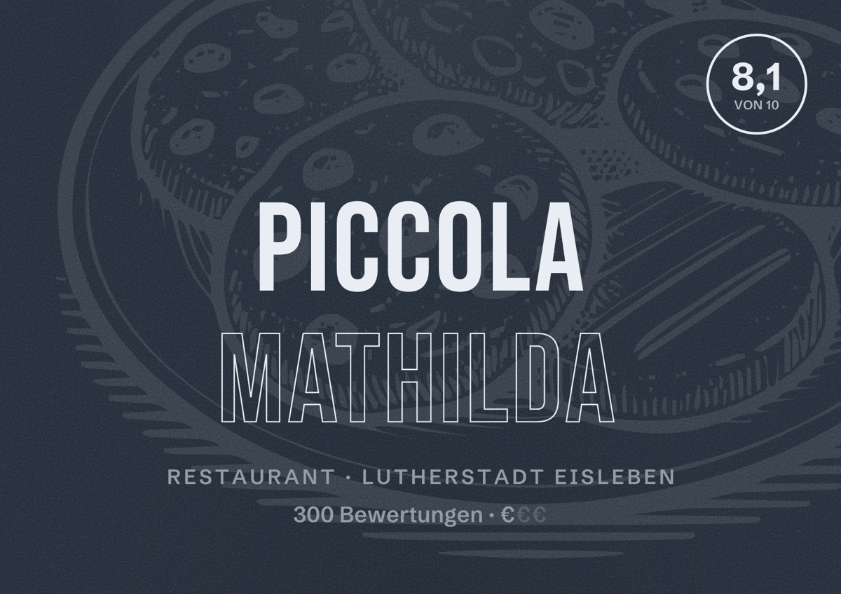 Illustriertes Poster von Piccola Mathilda, Restaurant in Lutherstadt Eisleben: Bewertung 8,1 von 10 aus 300 Bewertungen, Preisniveau €