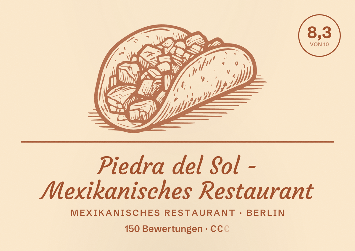 Illustriertes Poster von Piedra del Sol - Mexikanisches Restaurant, Mexikanisches Restaurant in Berlin: Bewertung 8,3 von 10 aus 150 Bewertungen, Preisniveau €€