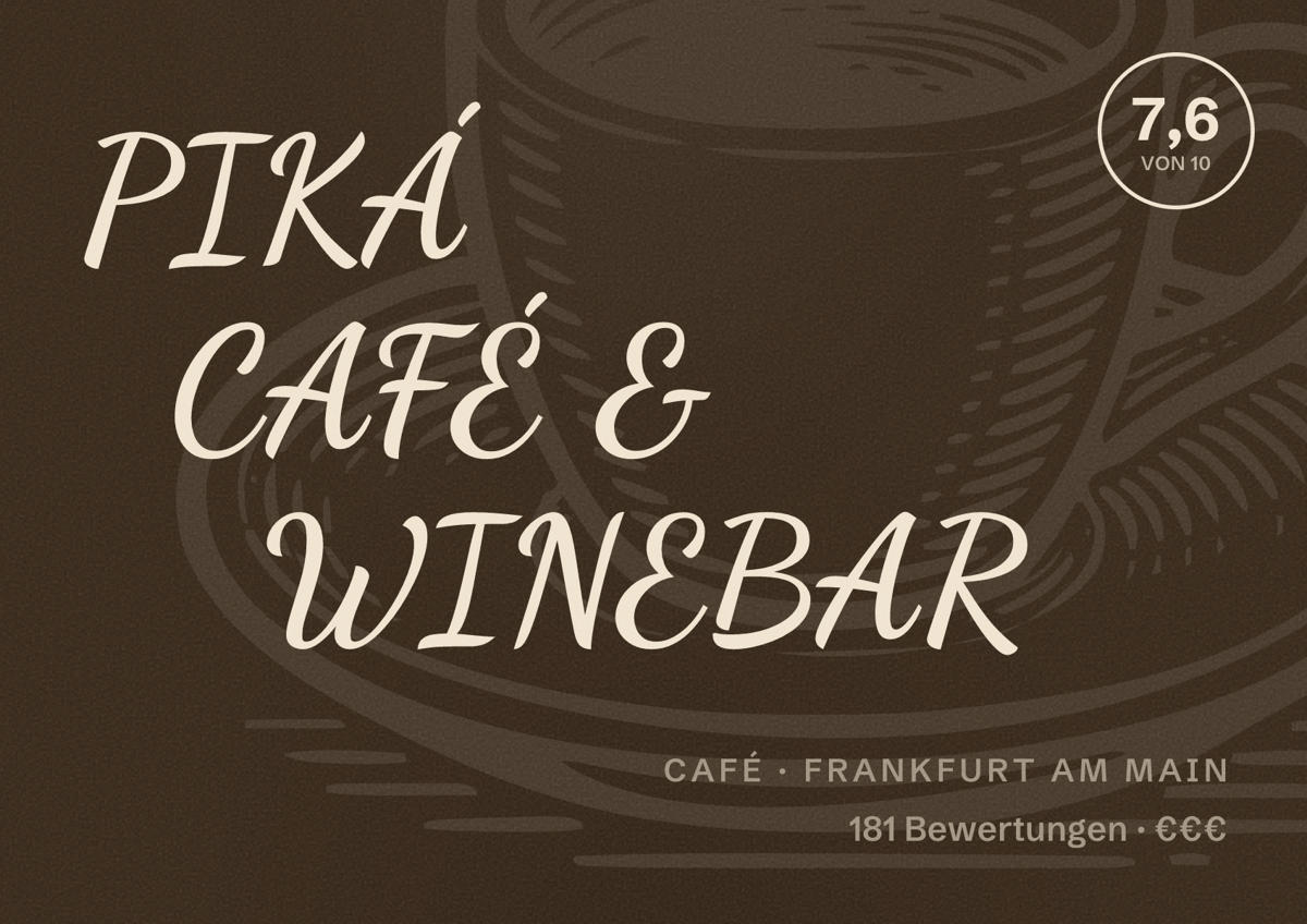 Illustriertes Poster von PIKÁ CAFÉ & WINEBAR, Café in Frankfurt am Main: Bewertung 7,6 von 10 aus 181 Bewertungen, Preisniveau €€€