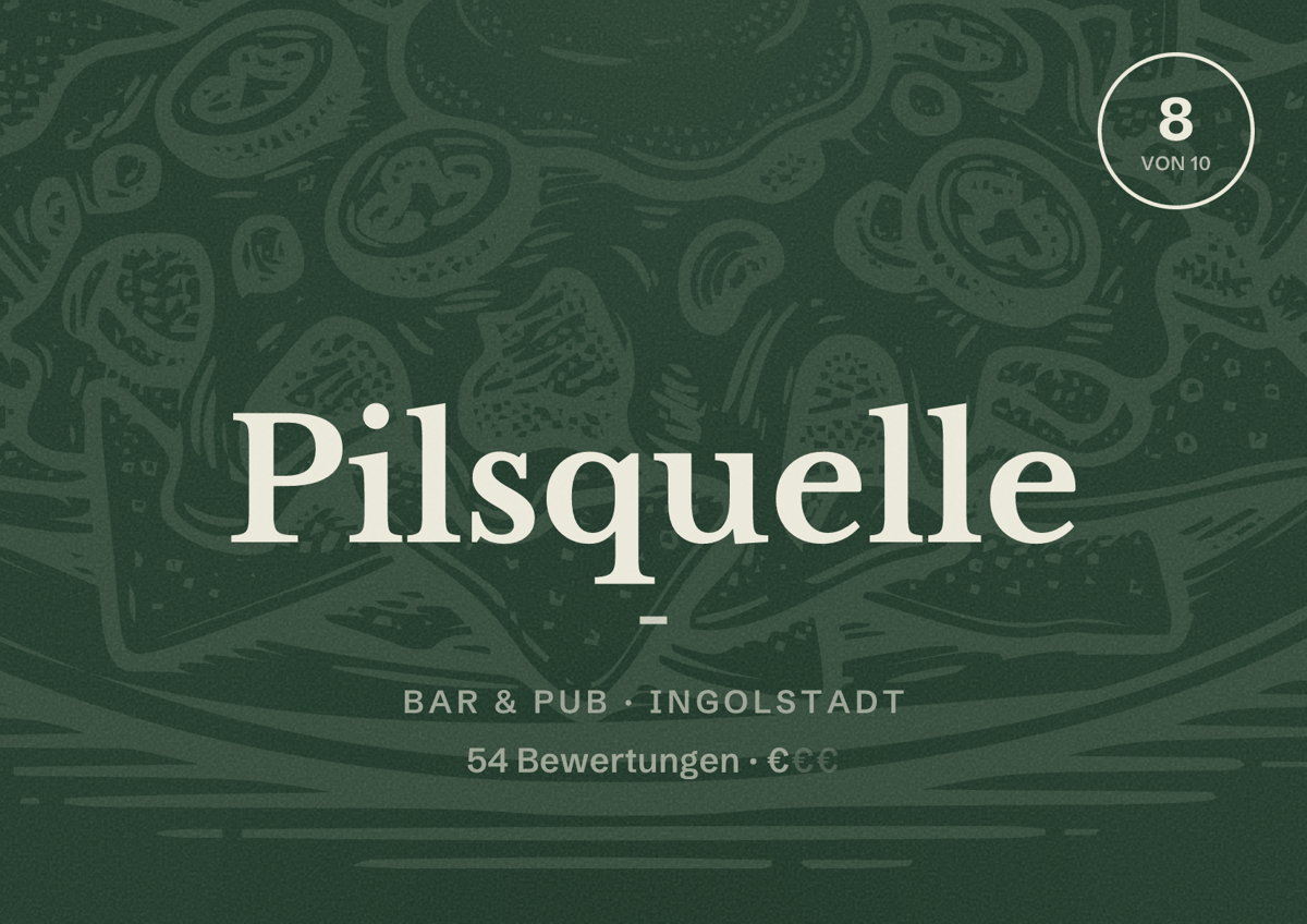Illustriertes Poster von Pilsquelle -, Bar & Pub in Ingolstadt: Bewertung 8 von 10 aus 54 Bewertungen, Preisniveau €