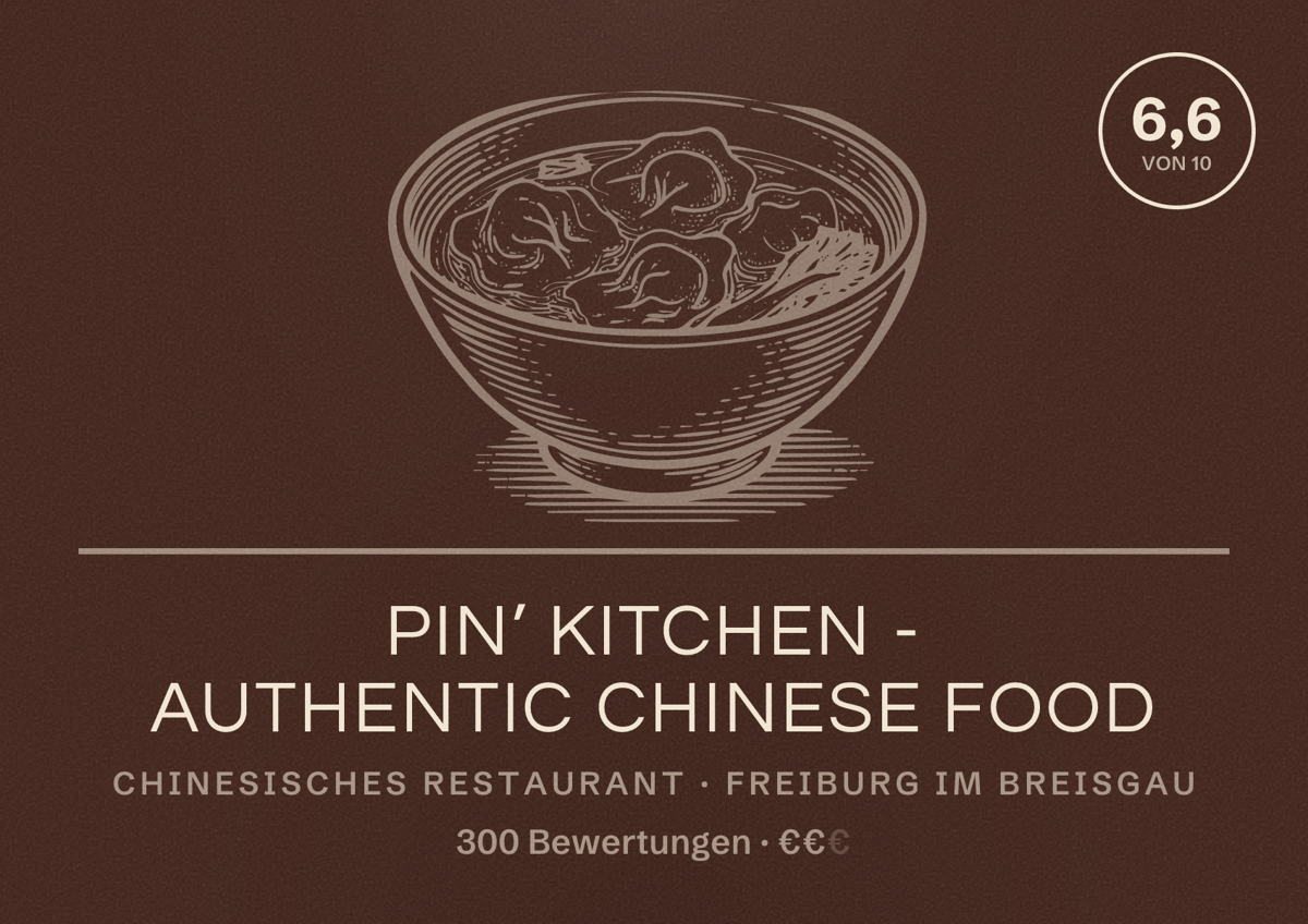 Illustriertes Poster von PIN’ Kitchen - Authentic Chinese Food, Chinesisches Restaurant in Freiburg im Breisgau: Bewertung 6,6 von 10 aus 300 Bewertungen, Preisniveau €€