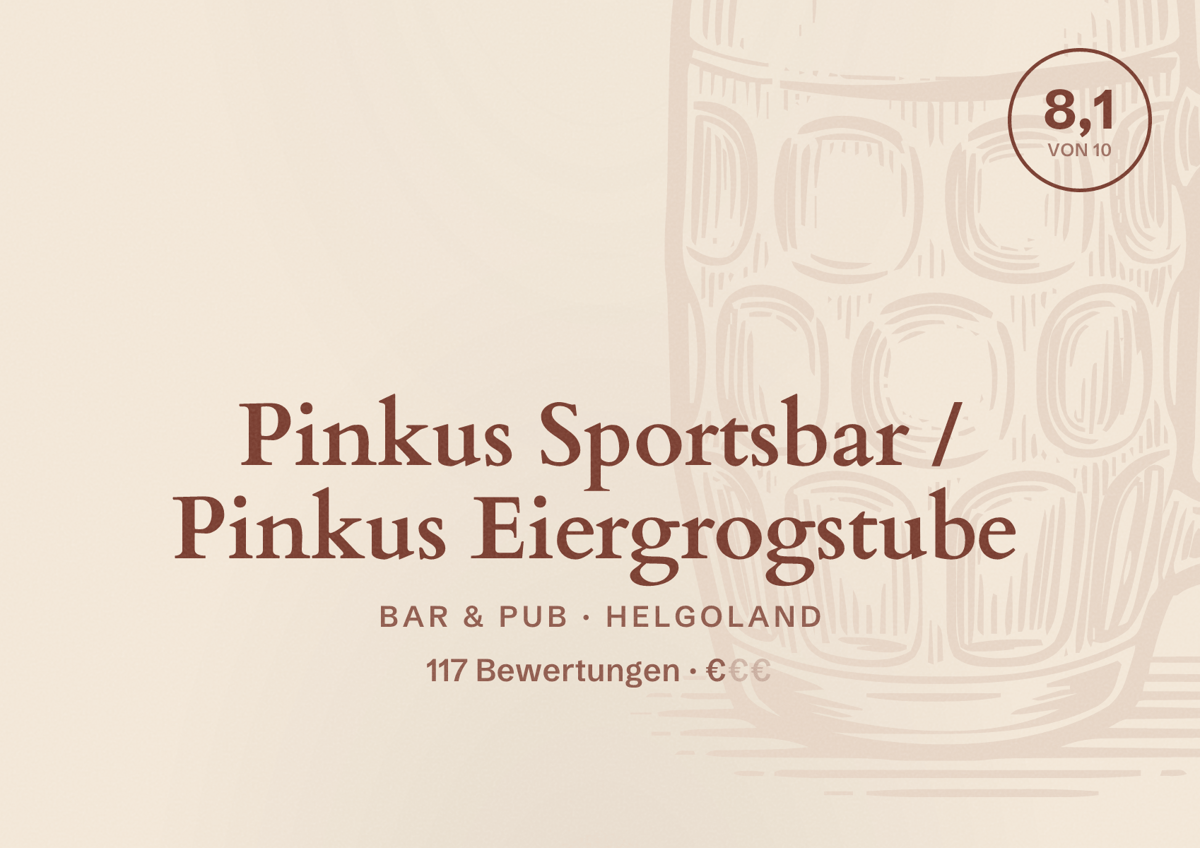 Illustriertes Poster von Pinkus Sportsbar / Pinkus Eiergrogstube, Bar & Pub in Helgoland: Bewertung 8,1 von 10 aus 117 Bewertungen, Preisniveau €