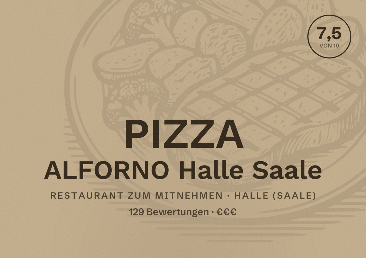 Illustriertes Poster von PIZZA ALFORNO Halle Saale, Restaurant zum Mitnehmen in Halle (Saale): Bewertung 7,5 von 10 aus 129 Bewertungen, Preisniveau €€€