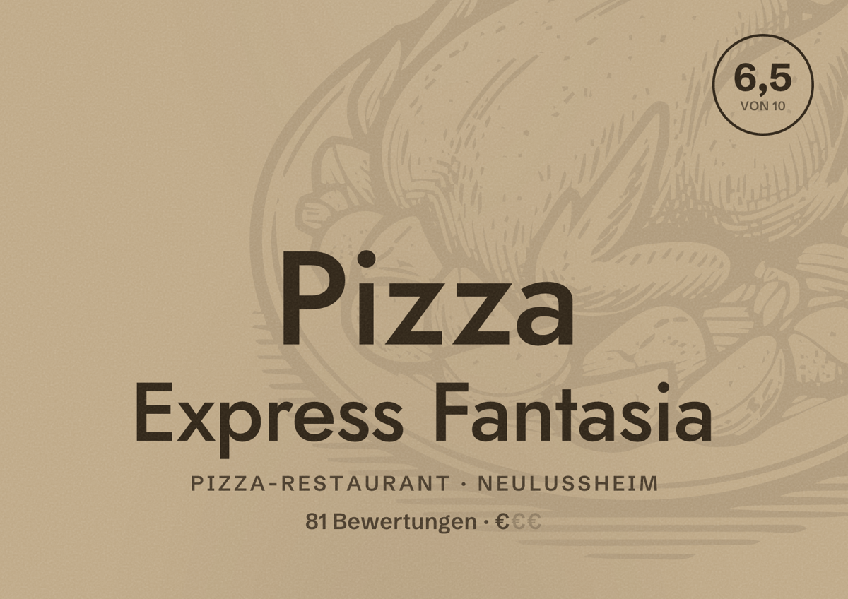 Illustriertes Poster von Pizza Express Fantasia, Pizza-Restaurant in Neulußheim: Bewertung 6,5 von 10 aus 81 Bewertungen, Preisniveau €