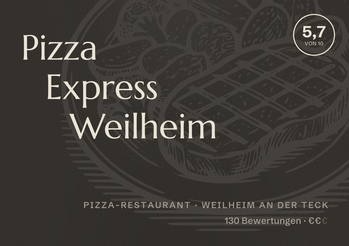 Illustriertes Poster von Pizza Express Weilheim, Pizza-Restaurant in Weilheim an der Teck: Bewertung 5,7 von 10 aus 130 Bewertungen, Preisniveau €€