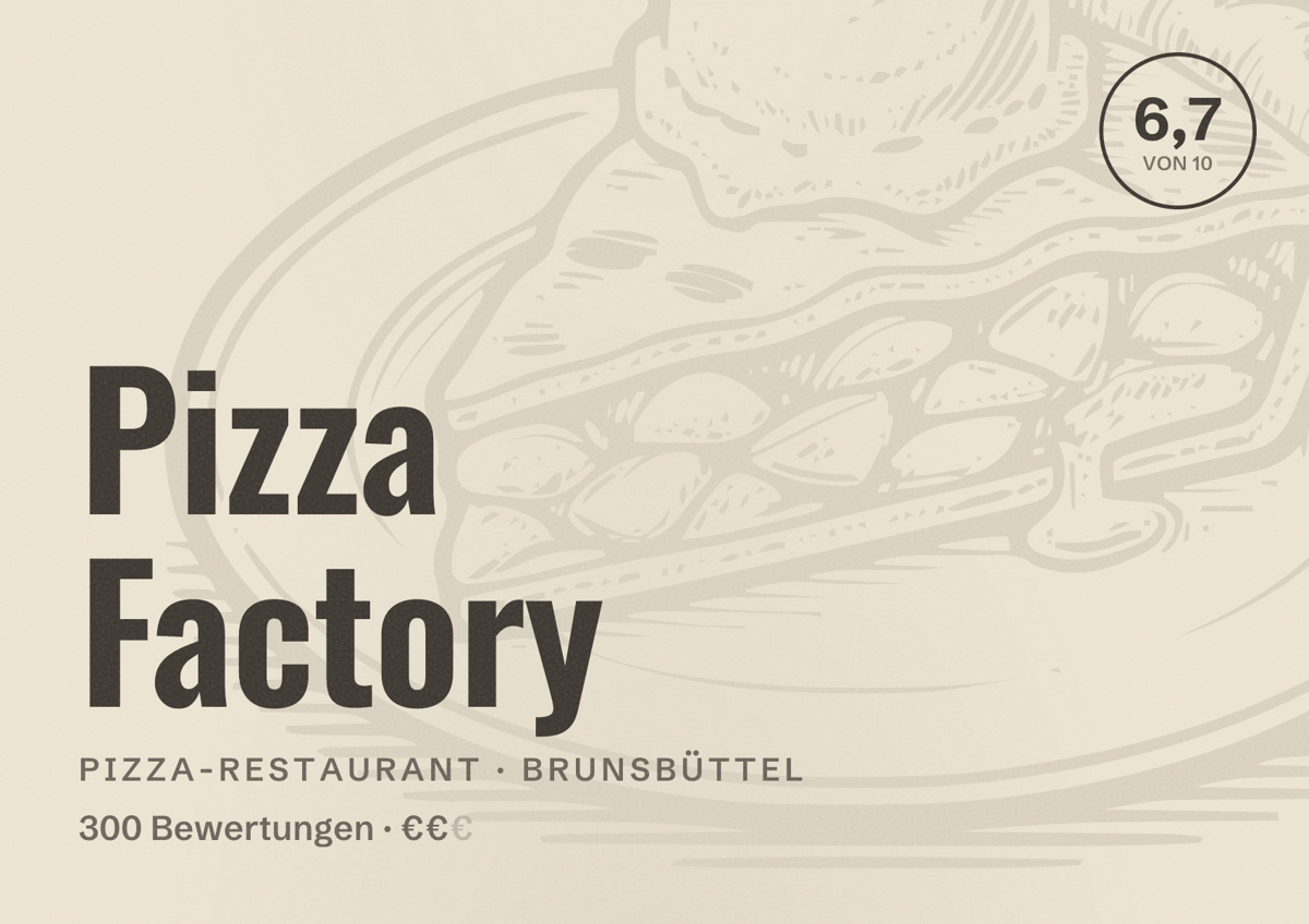 Illustriertes Poster von Pizza Factory, Pizza-Restaurant in Brunsbüttel: Bewertung 6,7 von 10 aus 300 Bewertungen, Preisniveau €€