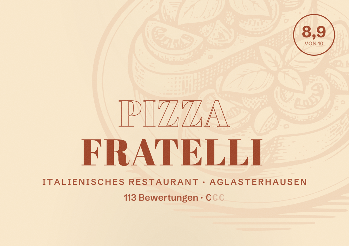 Illustriertes Poster von Pizza Fratelli, Italienisches Restaurant in Aglasterhausen: Bewertung 8,9 von 10 aus 113 Bewertungen, Preisniveau €
