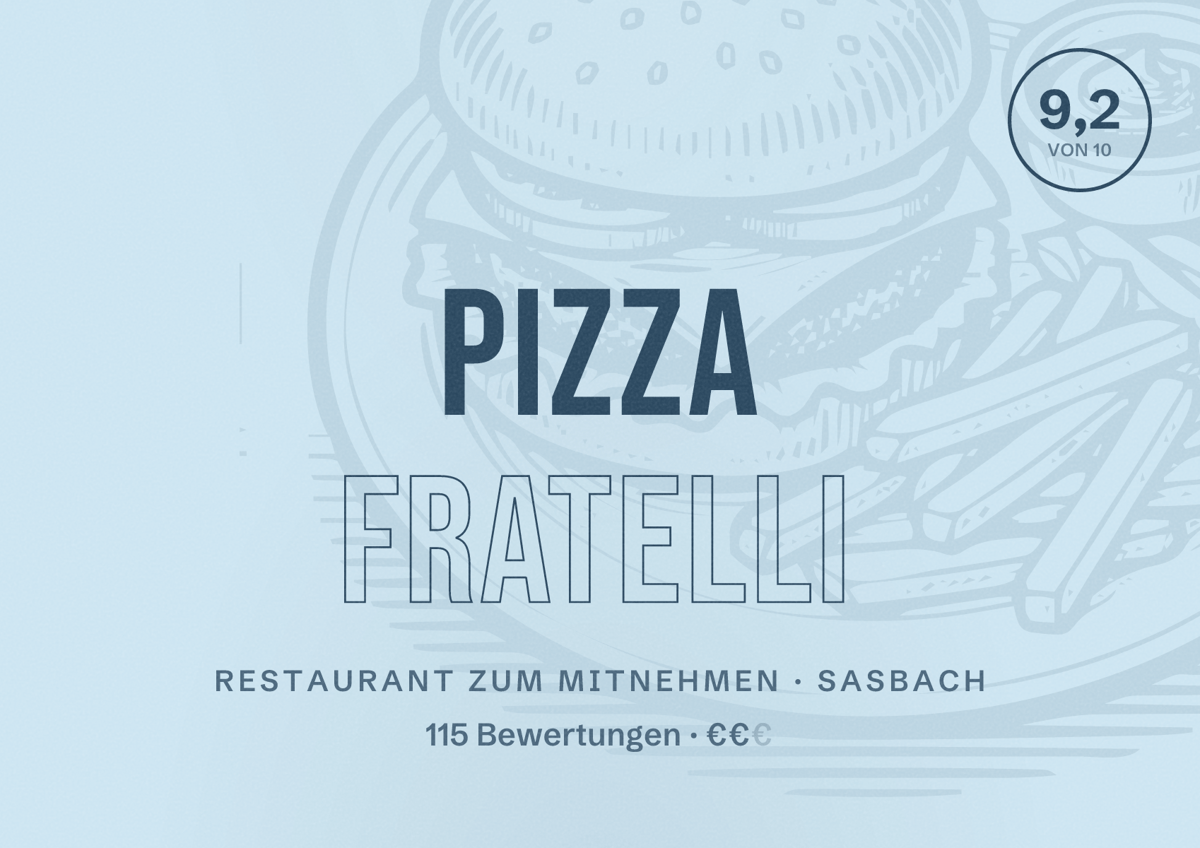 Illustriertes Poster von Pizza Fratelli, Restaurant zum Mitnehmen in Sasbach: Bewertung 9,2 von 10 aus 115 Bewertungen, Preisniveau €€