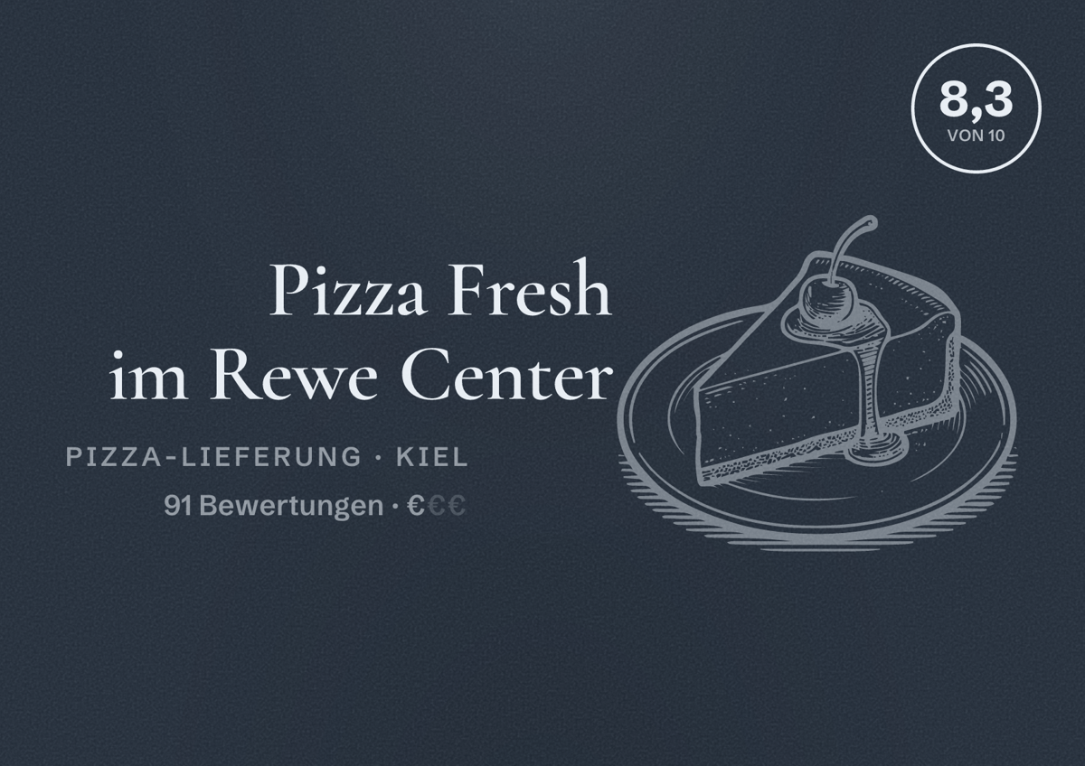 Illustriertes Poster von Pizza Fresh im Rewe Center, Pizza-Lieferung in Kiel: Bewertung 8,3 von 10 aus 91 Bewertungen, Preisniveau €