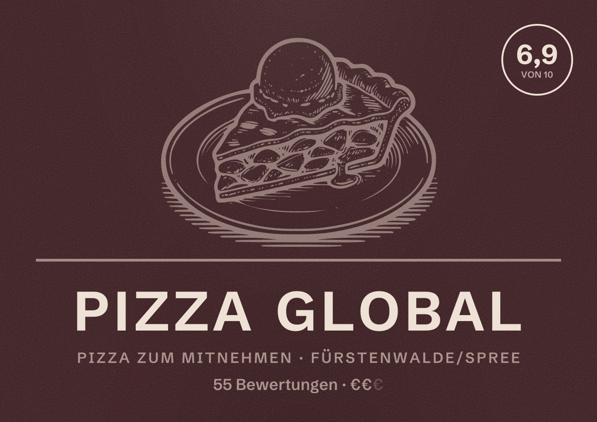 Illustriertes Poster von Pizza Global, Pizza zum Mitnehmen in Fürstenwalde/Spree: Bewertung 6,9 von 10 aus 55 Bewertungen, Preisniveau €€