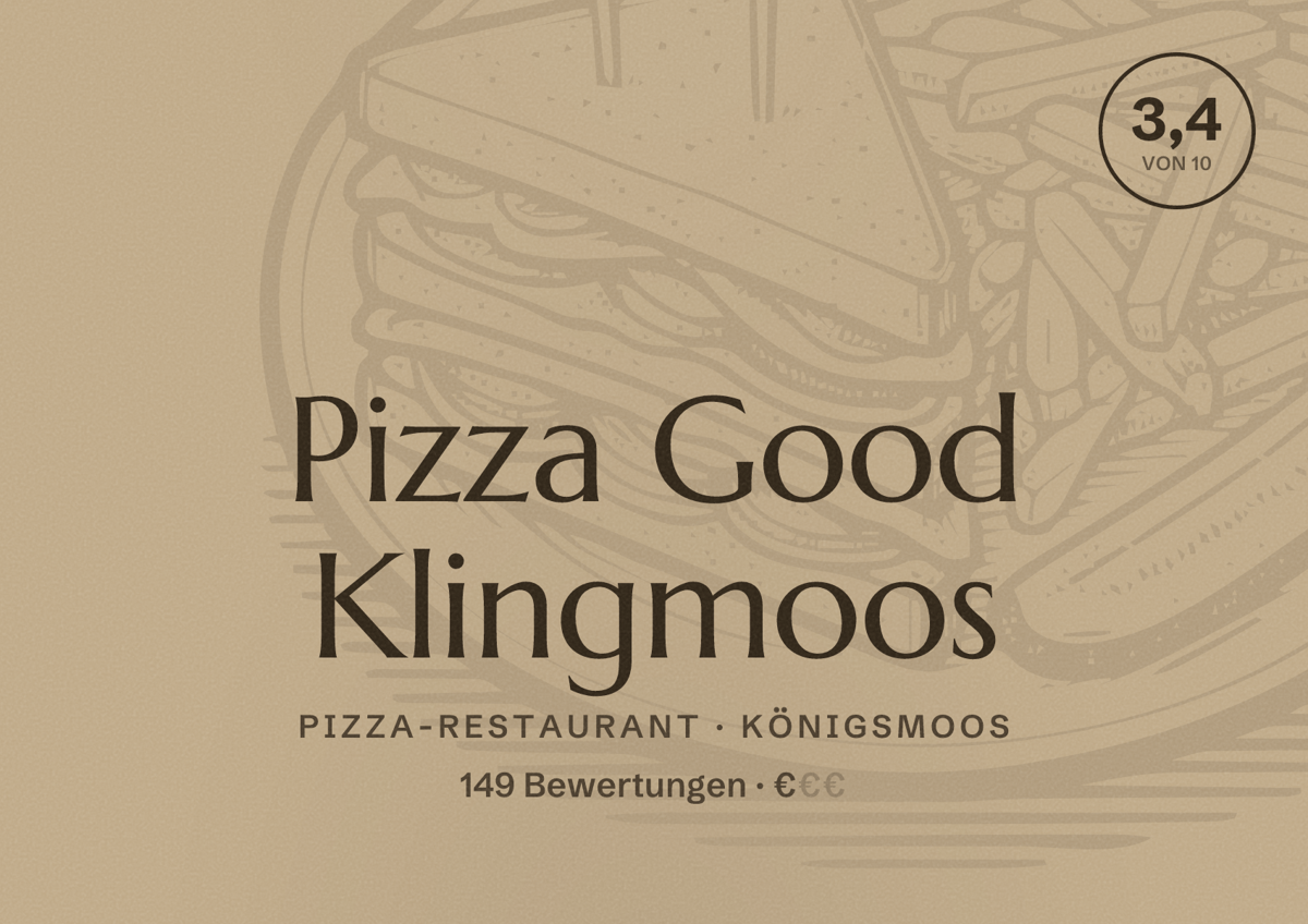 Illustriertes Poster von Pizza Good Klingmoos, Pizza-Restaurant in Königsmoos: Bewertung 3,4 von 10 aus 149 Bewertungen, Preisniveau €