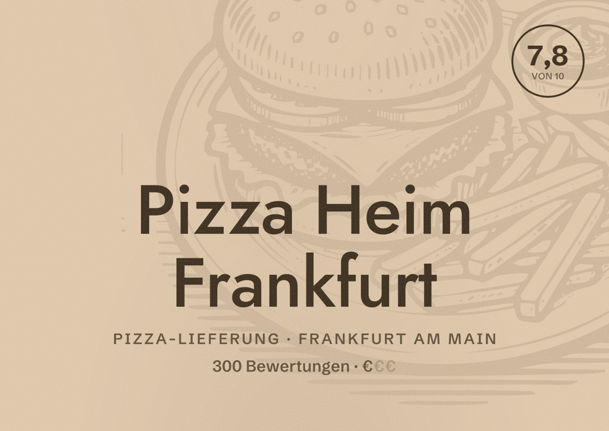 Illustriertes Poster von Pizza Heim Frankfurt, Pizza-Lieferung in Frankfurt am Main: Bewertung 7,8 von 10 aus 300 Bewertungen, Preisniveau €