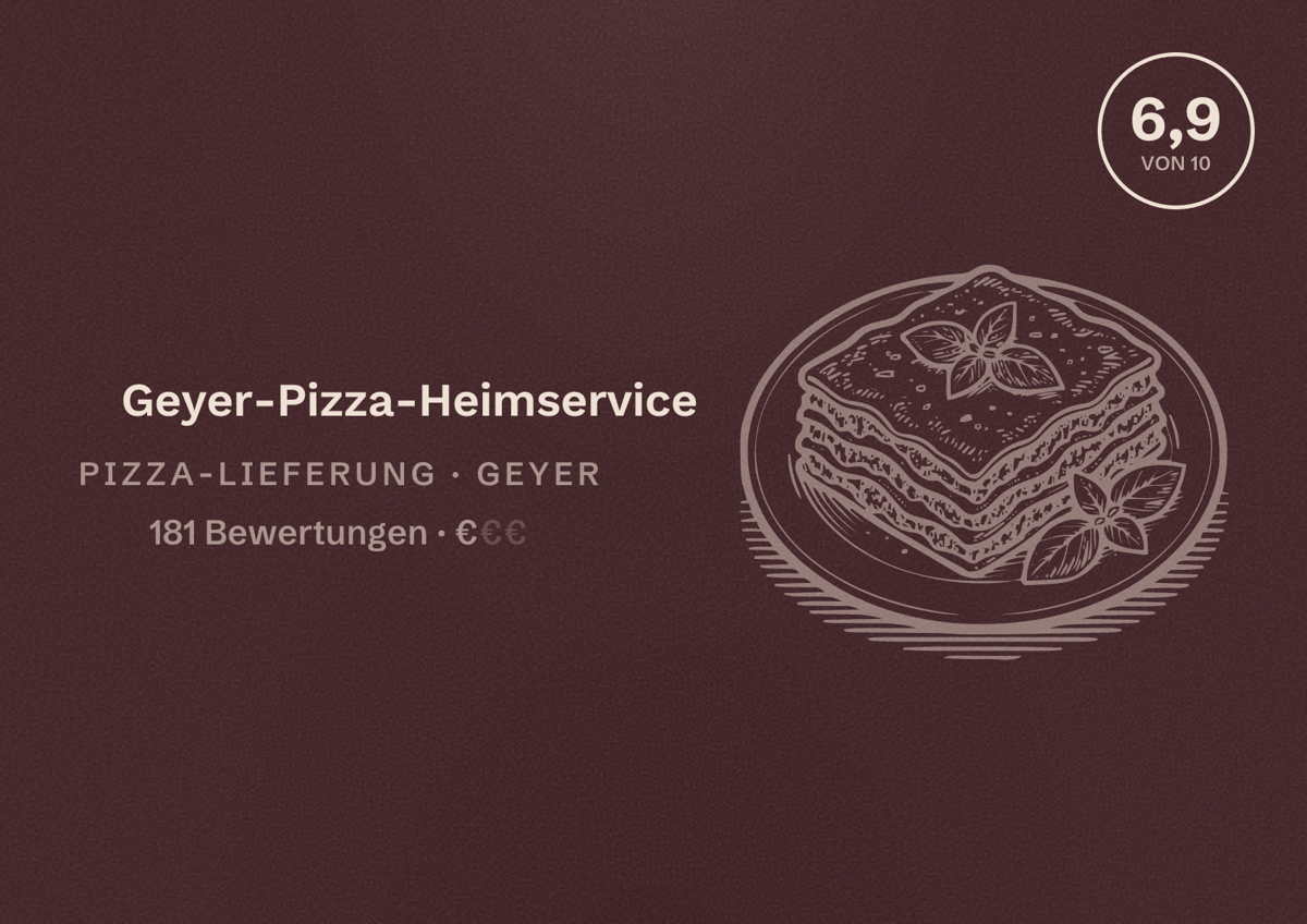 Illustriertes Poster von Geyer-Pizza-Heimservice, Pizza-Lieferung in Geyer: Bewertung 6,9 von 10 aus 181 Bewertungen, Preisniveau €
