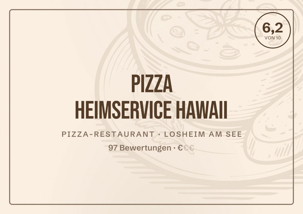 Illustriertes Poster von Pizza Heimservice Hawaii, Pizza-Restaurant in Losheim am See: Bewertung 6,2 von 10 aus 97 Bewertungen, Preisniveau €