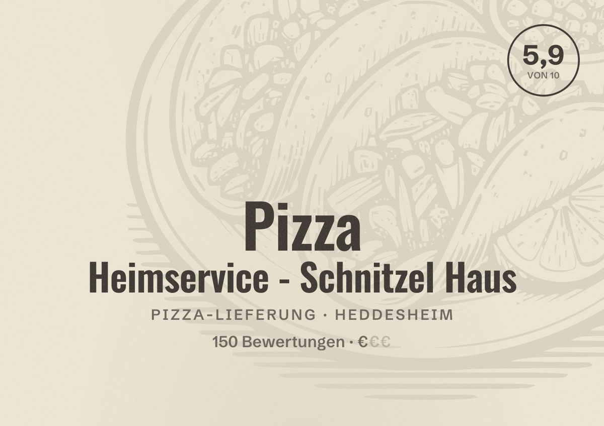 Illustriertes Poster von Pizza Heimservice - Schnitzel Haus, Pizza-Lieferung in Heddesheim: Bewertung 5,9 von 10 aus 150 Bewertungen, Preisniveau €