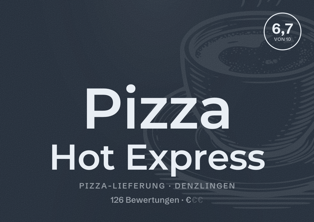 Illustriertes Poster von Pizza Hot Express, Pizza-Lieferung in Denzlingen: Bewertung 6,7 von 10 aus 126 Bewertungen, Preisniveau €