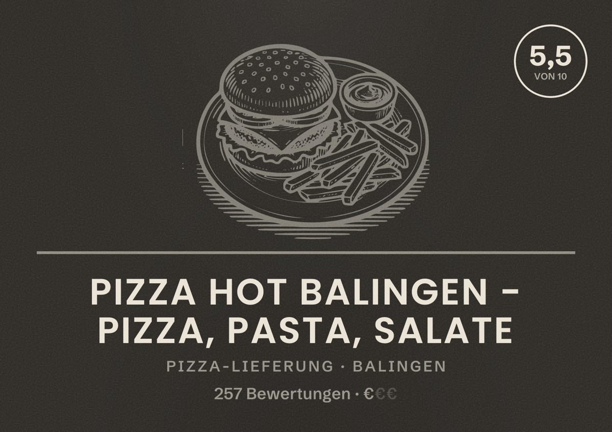 Illustriertes Poster von Pizza Hot Balingen - Pizza, Pasta, Salate, Pizza-Lieferung in Balingen: Bewertung 5,5 von 10 aus 257 Bewertungen, Preisniveau €