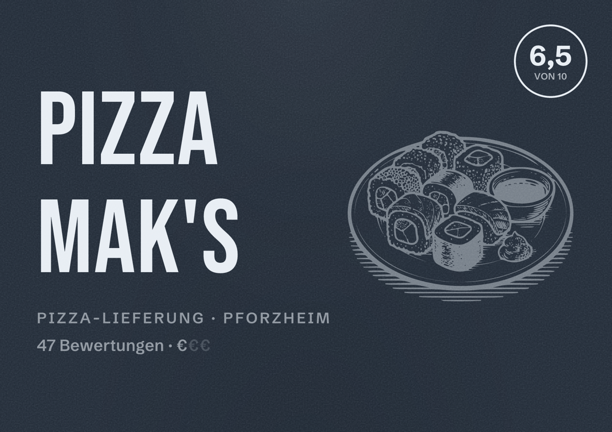 Illustriertes Poster von Pizza MAK's, Pizza-Lieferung in Pforzheim: Bewertung 6,5 von 10 aus 47 Bewertungen, Preisniveau €