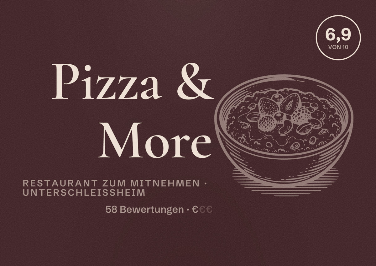 Illustriertes Poster von Pizza & More, Restaurant zum Mitnehmen in Unterschleißheim: Bewertung 6,9 von 10 aus 58 Bewertungen, Preisniveau €