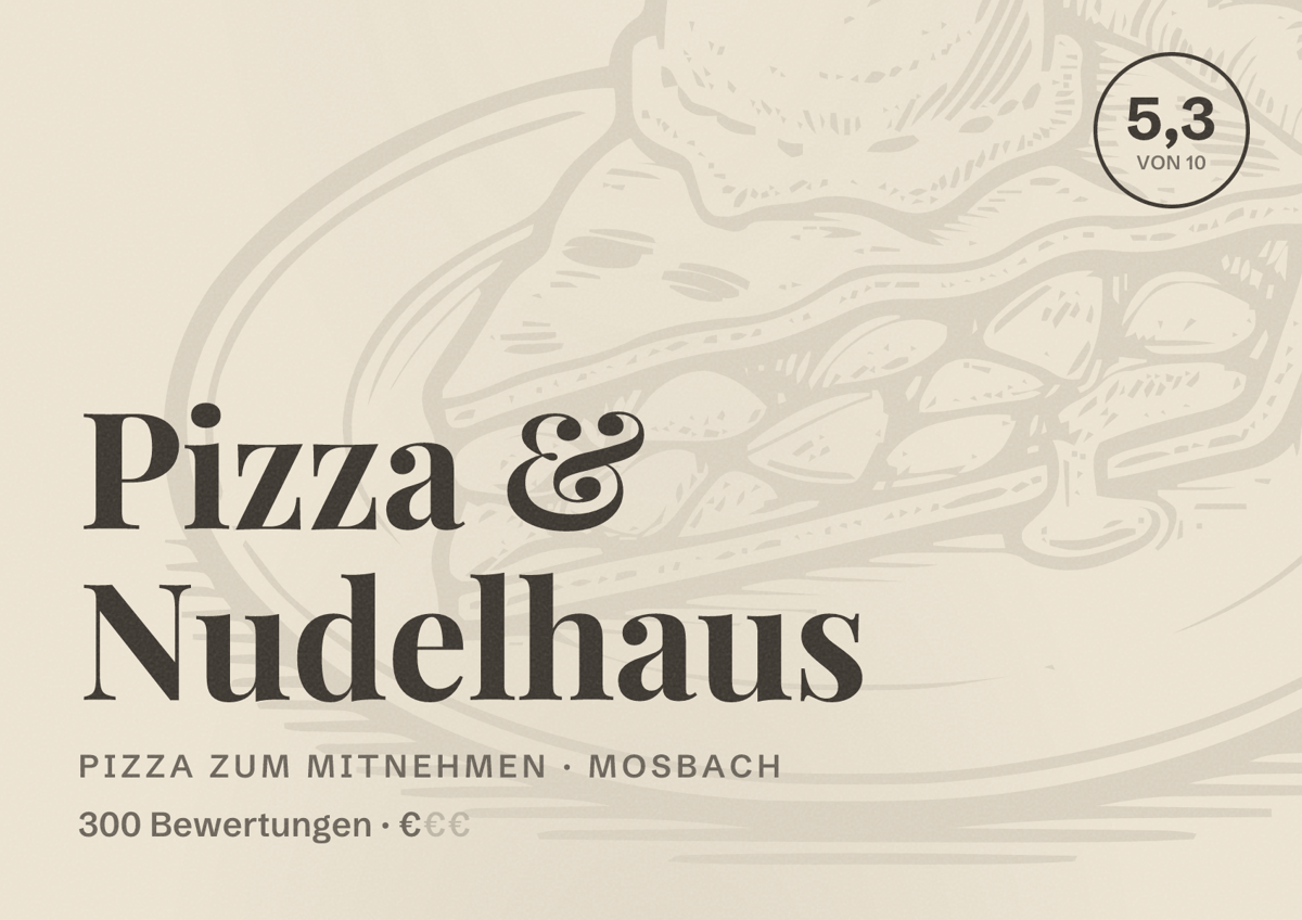Illustriertes Poster von Pizza & Nudelhaus, Pizza zum Mitnehmen in Mosbach: Bewertung 5,3 von 10 aus 300 Bewertungen, Preisniveau €