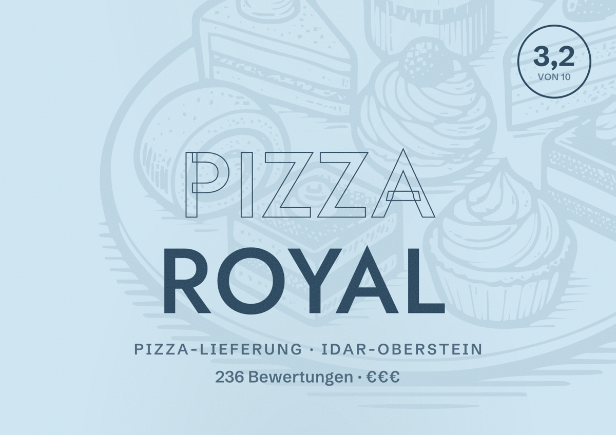 Illustriertes Poster von Pizza Royal, Pizza-Lieferung in Idar-Oberstein: Bewertung 3,2 von 10 aus 236 Bewertungen, Preisniveau €€€