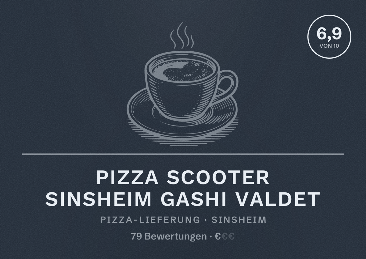 Illustriertes Poster von Pizza Scooter Sinsheim Gashi Valdet, Pizza-Lieferung in Sinsheim: Bewertung 6,9 von 10 aus 79 Bewertungen, Preisniveau €