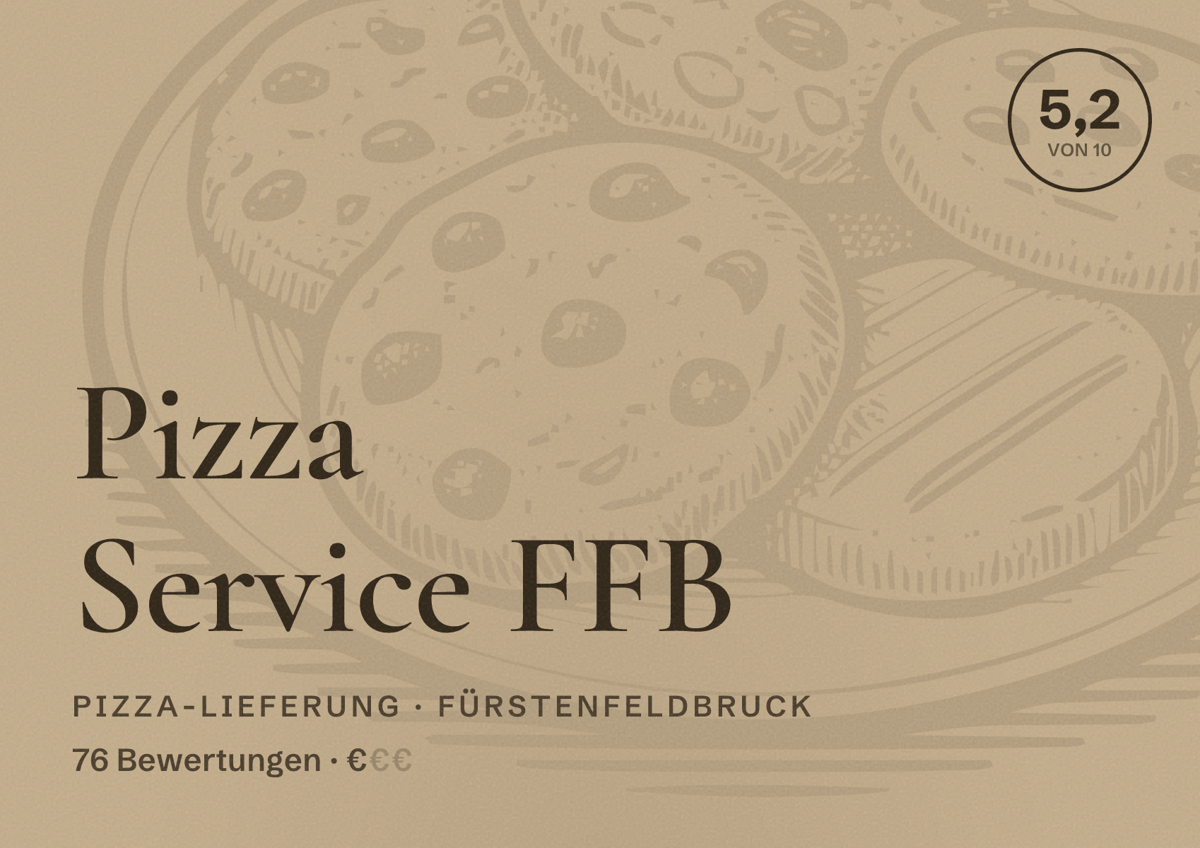 Illustriertes Poster von Pizza Service FFB, Pizza-Lieferung in Fürstenfeldbruck: Bewertung 5,2 von 10 aus 76 Bewertungen, Preisniveau €