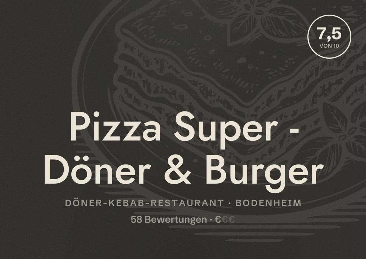 Illustriertes Poster von Pizza Super - Döner & Burger, Döner-Kebab-Restaurant in Bodenheim: Bewertung 7,5 von 10 aus 58 Bewertungen, Preisniveau €