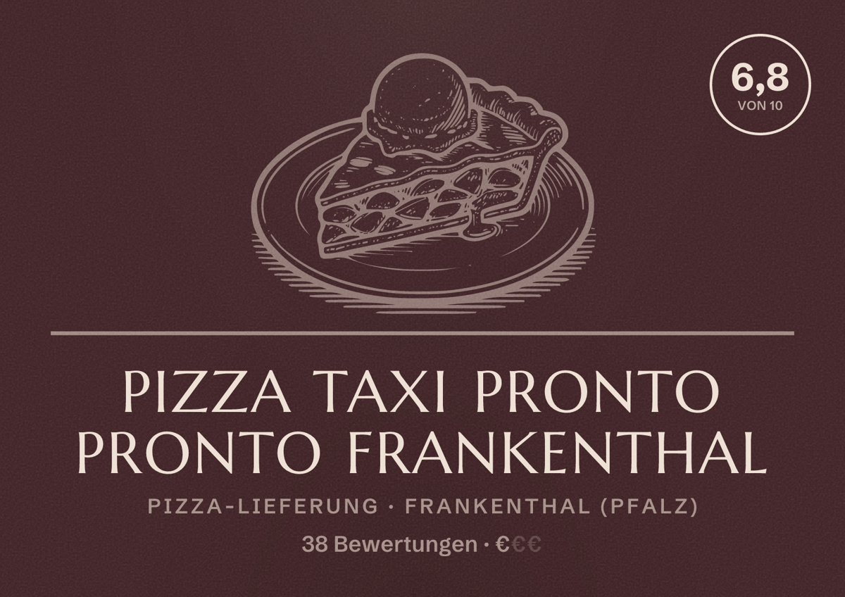 Illustriertes Poster von Pizza Taxi Pronto Pronto Frankenthal, Pizza-Lieferung in Frankenthal (Pfalz): Bewertung 6,8 von 10 aus 38 Bewertungen, Preisniveau €