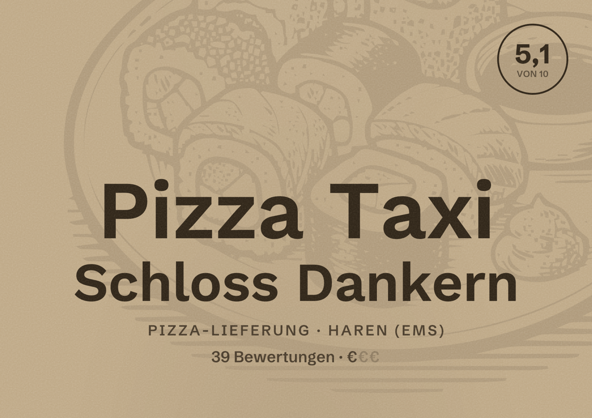 Illustriertes Poster von Pizza Taxi Schloss Dankern, Pizza-Lieferung in Haren (Ems): Bewertung 5,1 von 10 aus 39 Bewertungen, Preisniveau €