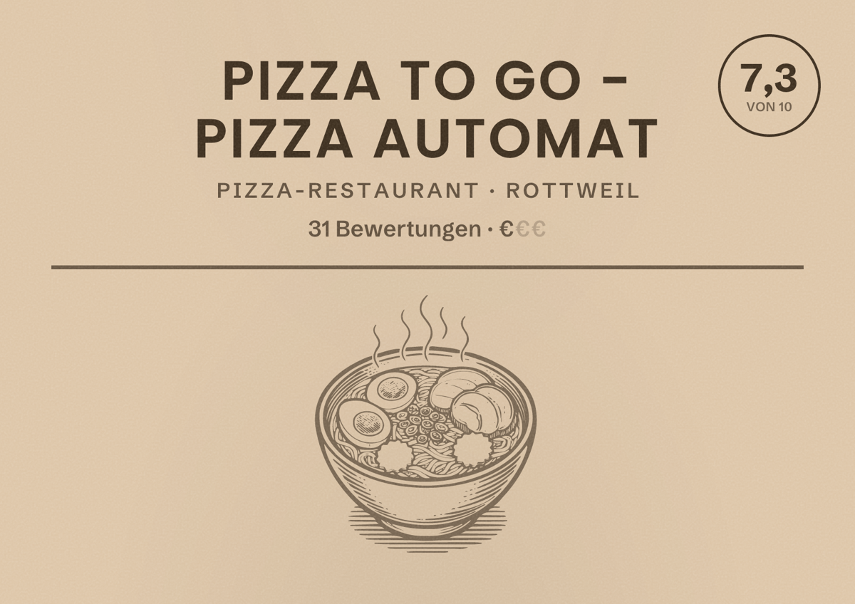 Illustriertes Poster von Pizza To Go - Pizza Automat, Pizza-Restaurant in Rottweil: Bewertung 7,3 von 10 aus 31 Bewertungen, Preisniveau €