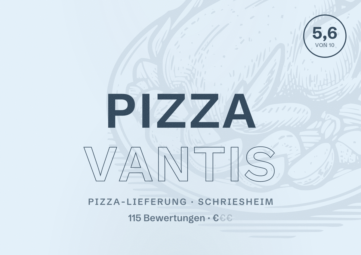 Illustriertes Poster von Pizza Vantis, Pizza-Lieferung in Schriesheim: Bewertung 5,6 von 10 aus 115 Bewertungen, Preisniveau €