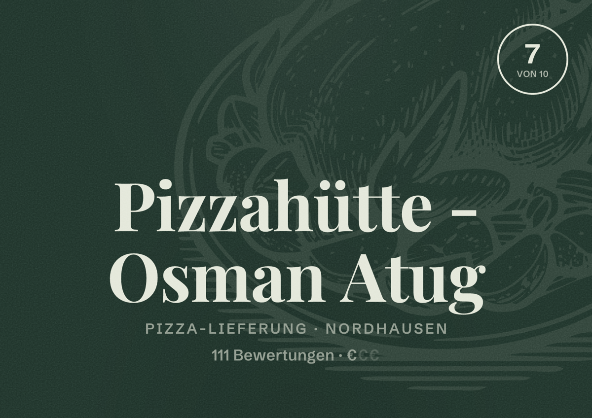 Illustriertes Poster von Pizzahütte - Osman Atug, Pizza-Lieferung in Nordhausen: Bewertung 7 von 10 aus 111 Bewertungen, Preisniveau €