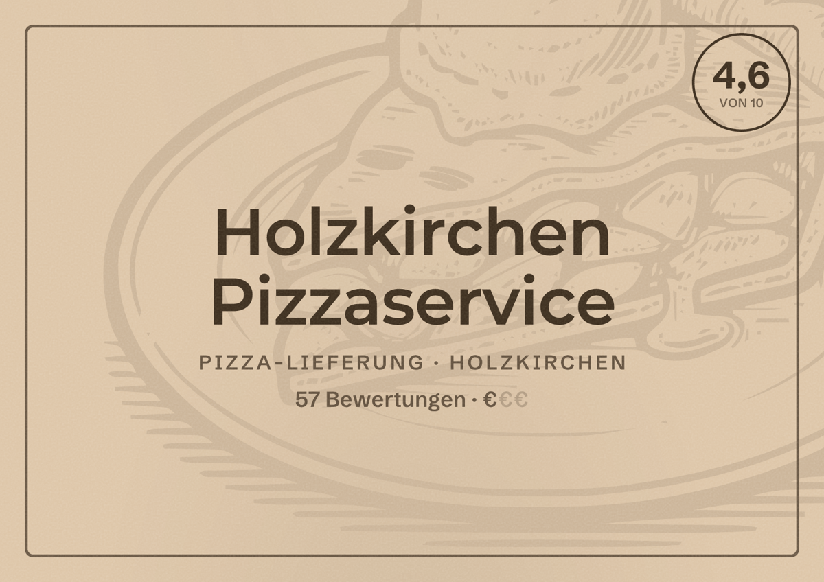 Illustriertes Poster von Holzkirchen Pizzaservice, Pizza-Lieferung in Holzkirchen: Bewertung 4,6 von 10 aus 57 Bewertungen, Preisniveau €
