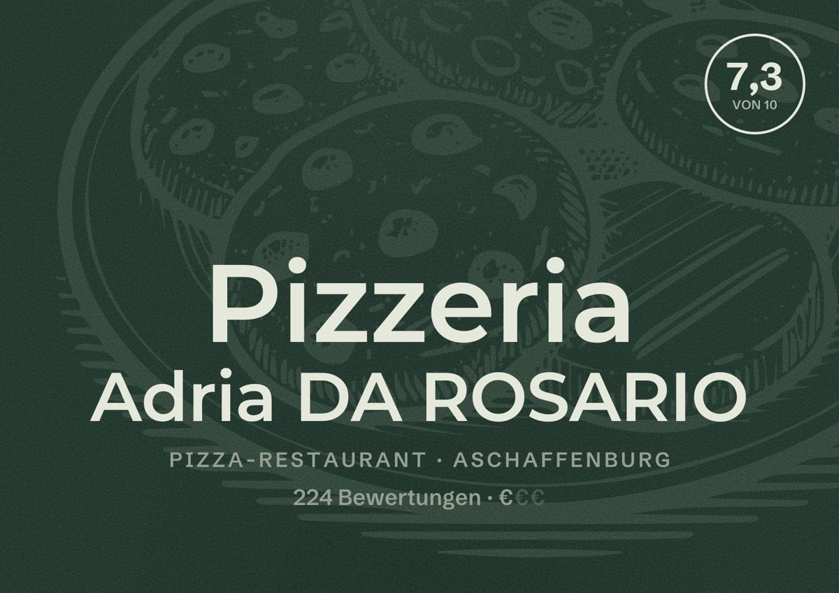 Illustriertes Poster von Pizzeria Adria DA ROSARIO, Pizza-Restaurant in Aschaffenburg: Bewertung 7,3 von 10 aus 224 Bewertungen, Preisniveau €