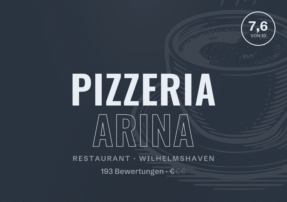 Illustriertes Poster von Pizzeria Arina, Restaurant in Wilhelmshaven: Bewertung 7,6 von 10 aus 193 Bewertungen, Preisniveau €