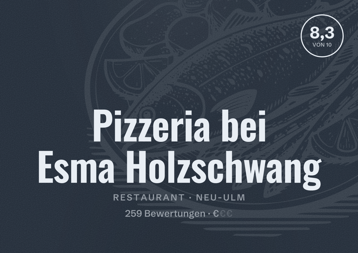 Illustriertes Poster von Pizzeria bei Esma Holzschwang, Restaurant in Neu-Ulm: Bewertung 8,3 von 10 aus 259 Bewertungen, Preisniveau €