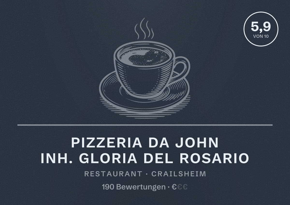 Illustriertes Poster von Pizzeria Da John Inh. Gloria del Rosario, Restaurant in Crailsheim: Bewertung 5,9 von 10 aus 190 Bewertungen, Preisniveau €