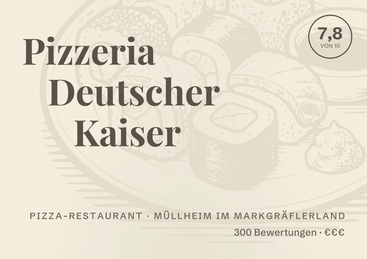 Illustriertes Poster von Pizzeria Deutscher Kaiser, Pizza-Restaurant in Müllheim im Markgräflerland: Bewertung 7,8 von 10 aus 300 Bewertungen, Preisniveau €€€