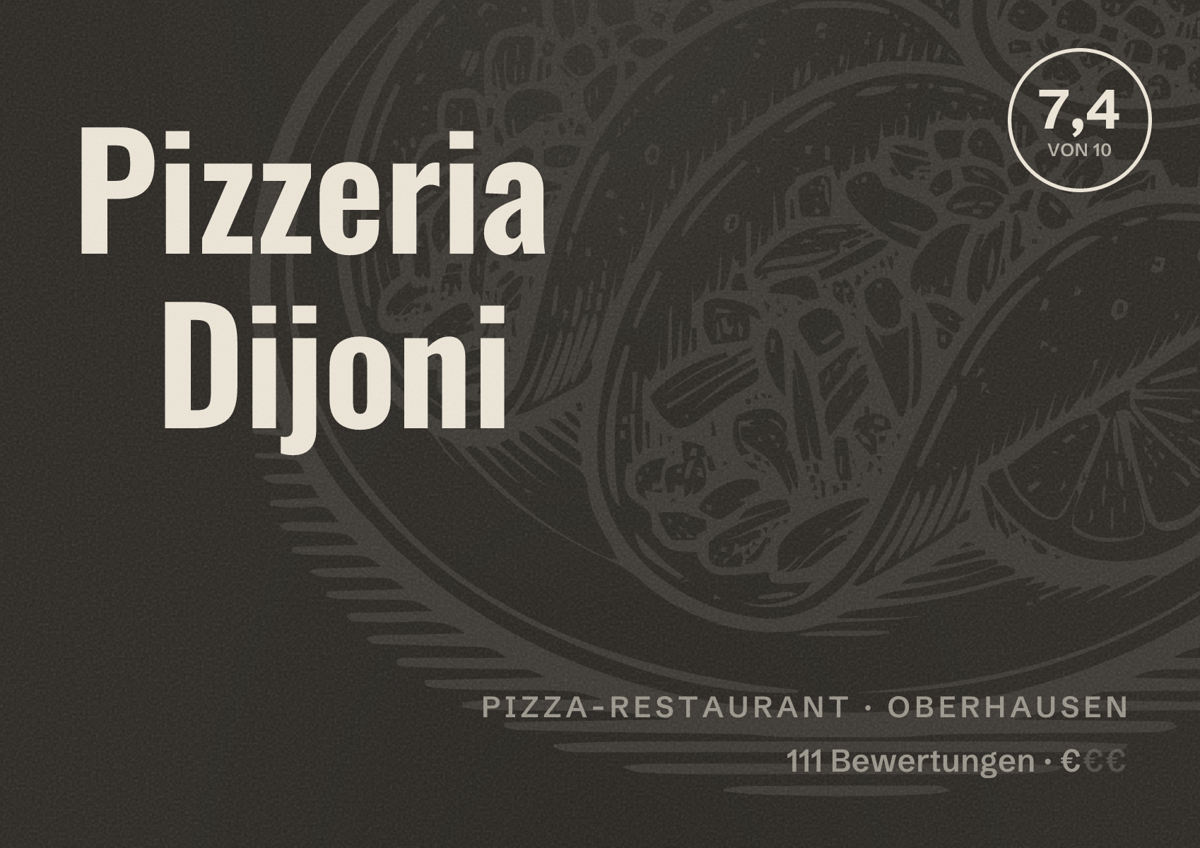 Illustriertes Poster von Pizzeria Dijoni, Pizza-Restaurant in Oberhausen: Bewertung 7,4 von 10 aus 111 Bewertungen, Preisniveau €